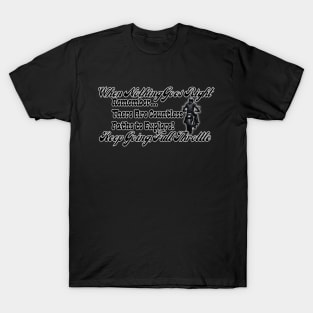 Keep Going Full Throttle: There Are Countless Paths To Explore T-Shirt